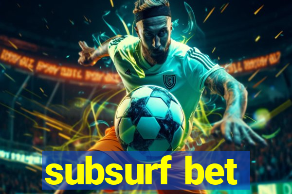 subsurf bet